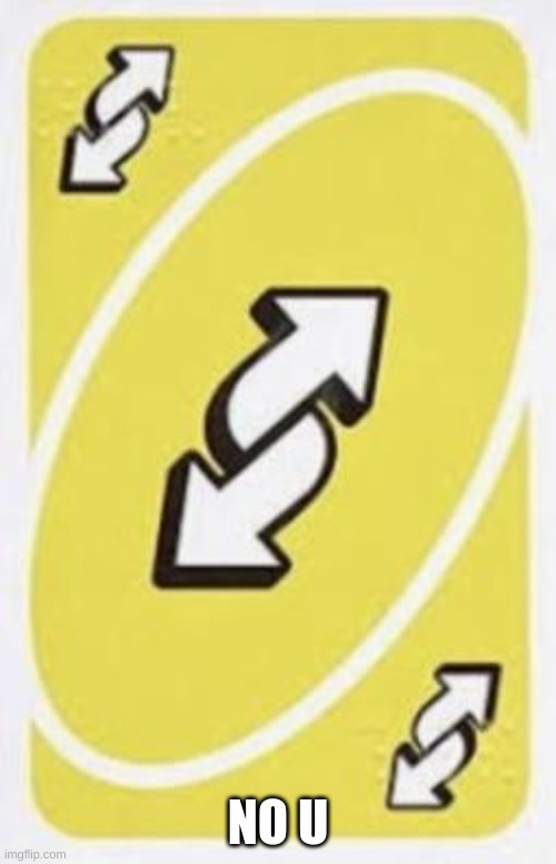 NO U | made w/ Imgflip meme maker