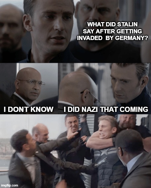 captain america tells dad jokes | WHAT DID STALIN SAY AFTER GETTING INVADED  BY GERMANY? I DID NAZI THAT COMING; I DONT KNOW | image tagged in captain america elevator | made w/ Imgflip meme maker