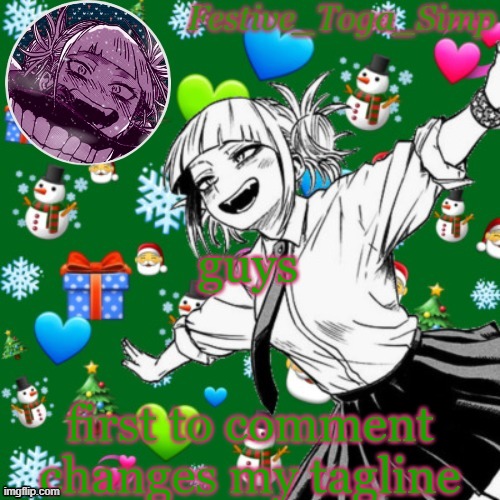 Festive toga simp temp | guys; first to comment changes my tagline | image tagged in festive toga simp temp | made w/ Imgflip meme maker