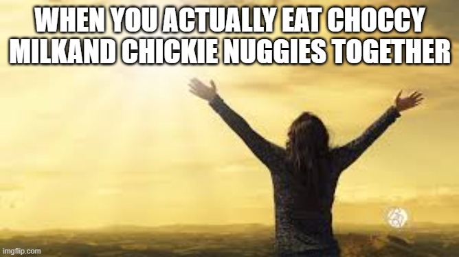 Choccy milk and chicky nuggies | WHEN YOU ACTUALLY EAT CHOCCY MILKAND CHICKIE NUGGIES TOGETHER | image tagged in chicken,chicky nuggies,baby yoda | made w/ Imgflip meme maker