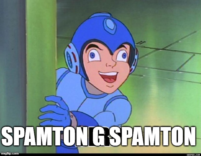 Megaman Derp | SPAMTON G SPAMTON | image tagged in megaman derp | made w/ Imgflip meme maker