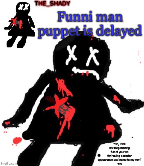 Walmart funni man dies temp | Funni man puppet is delayed | image tagged in walmart funni man dies temp | made w/ Imgflip meme maker