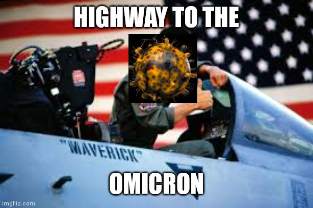 HIGHWAY TO THE; OMICRON | image tagged in memes | made w/ Imgflip meme maker