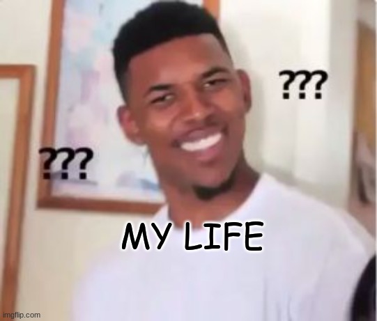 hi | MY LIFE | image tagged in nick young | made w/ Imgflip meme maker