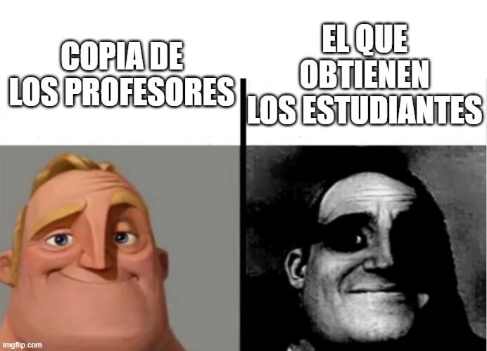 Teacher's Copy | EL QUE OBTIENEN LOS ESTUDIANTES; COPIA DE LOS PROFESORES | image tagged in teacher's copy | made w/ Imgflip meme maker