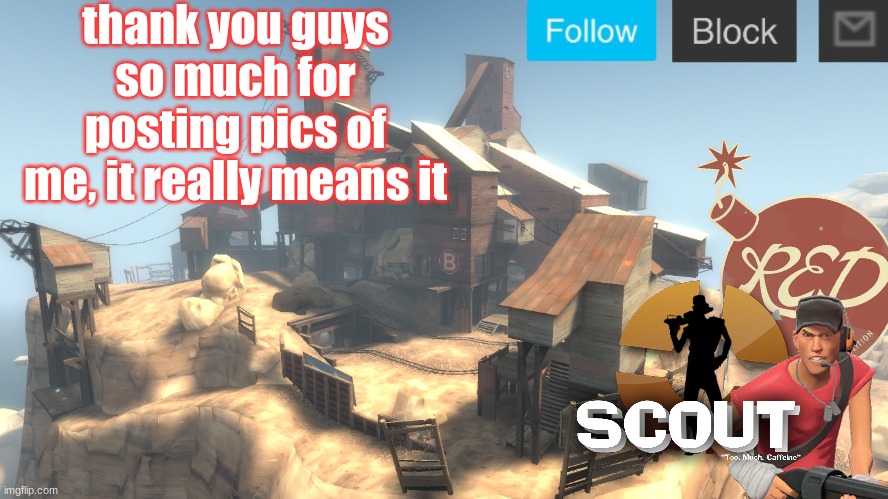 Huge thanks from me | thank you guys so much for posting pics of me, it really means it | image tagged in scouts 4 announcement temp | made w/ Imgflip meme maker