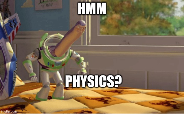 Ah yes this x is made of x | HMM PHYSICS? | image tagged in ah yes this x is made of x | made w/ Imgflip meme maker