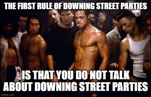 The first rule of Downing Street parties | THE FIRST RULE OF DOWNING STREET PARTIES; IS THAT YOU DO NOT TALK ABOUT DOWNING STREET PARTIES | image tagged in fight club template,tories,conservatives,covid | made w/ Imgflip meme maker