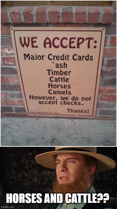PERFECT FOR AMISH | HORSES AND CATTLE?? | image tagged in sarcastic amish,stupid signs,wtf | made w/ Imgflip meme maker