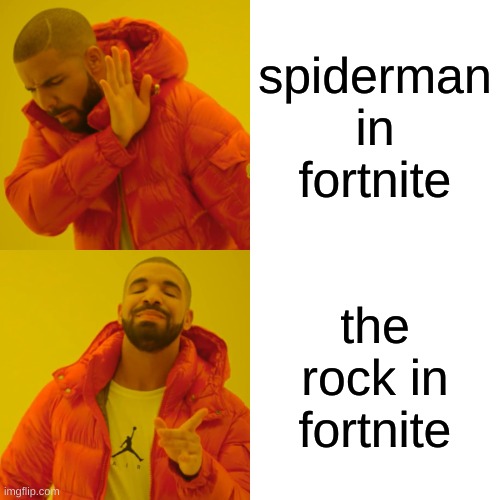 Drake Hotline Bling | spiderman in fortnite; the rock in fortnite | image tagged in memes,drake hotline bling | made w/ Imgflip meme maker