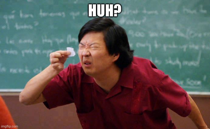 can't see | HUH? | image tagged in can't see | made w/ Imgflip meme maker