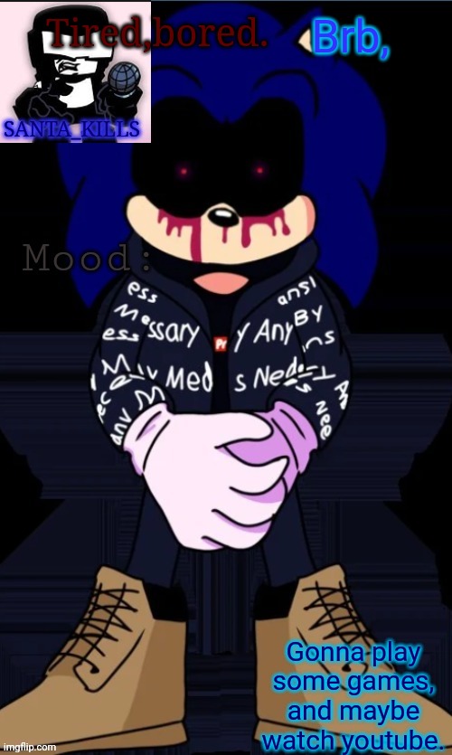 Tired,bored. Brb, Gonna play some games, and maybe watch youtube. | image tagged in christaween announcement template | made w/ Imgflip meme maker