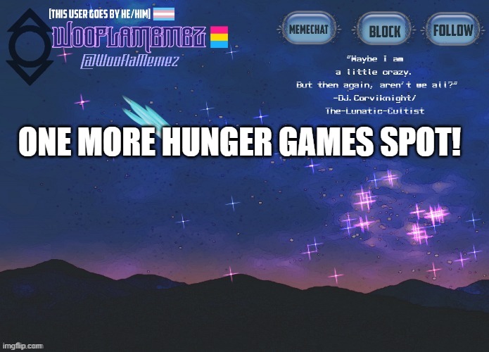 :P | ONE MORE HUNGER GAMES SPOT! | image tagged in wooflamemez announcement template | made w/ Imgflip meme maker