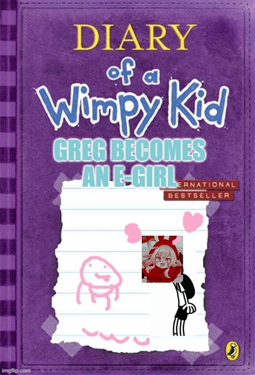 Greg......why? (pfp pretty swag tho) | GREG BECOMES AN E-GIRL | image tagged in diary of a wimpy kid cover template | made w/ Imgflip meme maker