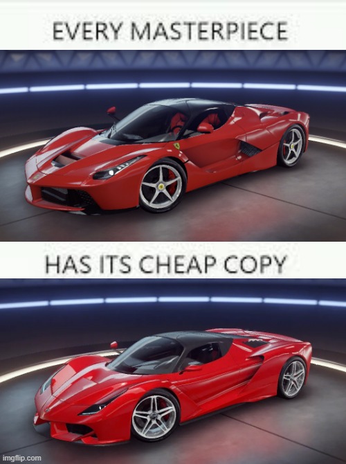 Why... | image tagged in every masterpiece has its cheap copy,cars | made w/ Imgflip meme maker