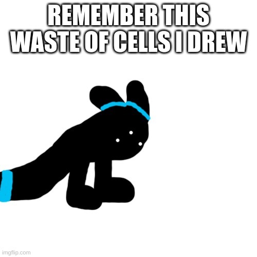 Abomination | REMEMBER THIS WASTE OF CELLS I DREW | image tagged in abomination | made w/ Imgflip meme maker