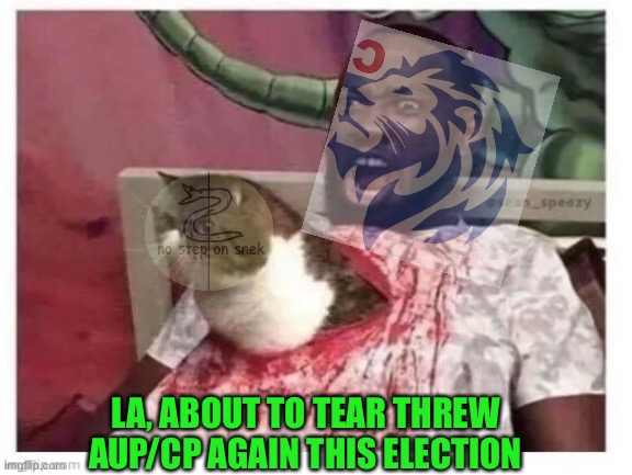 Seems legit | LA, ABOUT TO TEAR THREW AUP/CP AGAIN THIS ELECTION | made w/ Imgflip meme maker