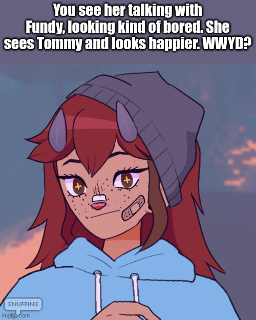 DreamSMP Roleplay {Can be romance} | You see her talking with Fundy, looking kind of bored. She sees Tommy and looks happier. WWYD? | image tagged in dsmp rp,boredom go brrrr | made w/ Imgflip meme maker