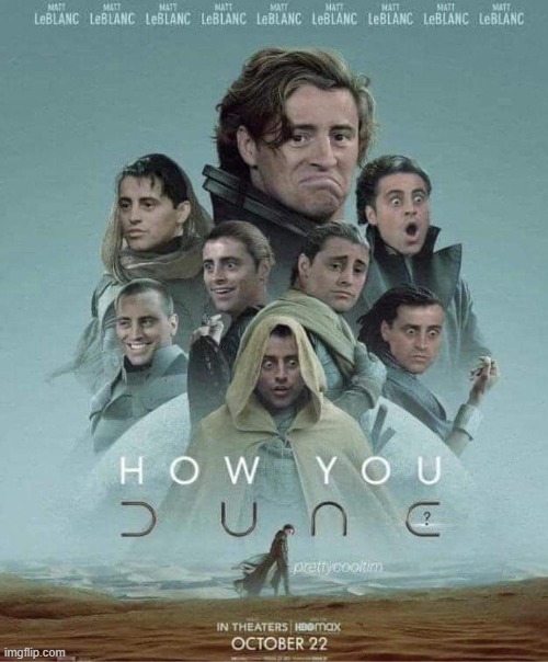 How You Dune? | image tagged in joey from friends | made w/ Imgflip meme maker