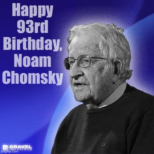 ••• Noam one goes harder ••• | Happy 93rd Birthday, Noam Chomsky | image tagged in happy birthday noam chomsky,noam chomsky,noam,man,goes,harder | made w/ Imgflip meme maker
