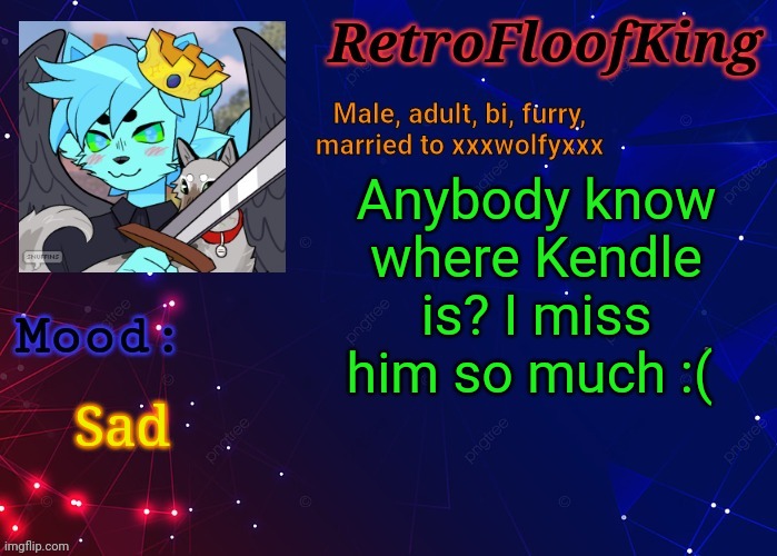 *sad floof noises* qwq | Anybody know where Kendle is? I miss him so much :(; Sad | image tagged in retrofloofking official announcement template,furry | made w/ Imgflip meme maker