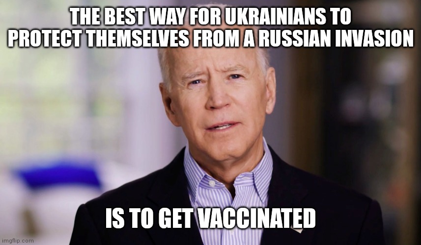 Works for hurricanes, why not this too | THE BEST WAY FOR UKRAINIANS TO PROTECT THEMSELVES FROM A RUSSIAN INVASION; IS TO GET VACCINATED | image tagged in joe biden 2020,biden,democrats,russia,liberals,covid-19 | made w/ Imgflip meme maker
