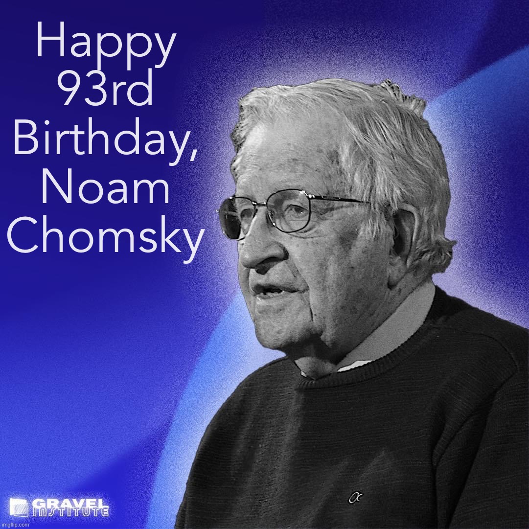 Noam one has influenced me more. | Happy 93rd Birthday, Noam Chomsky | image tagged in happy birthday noam chomsky | made w/ Imgflip meme maker