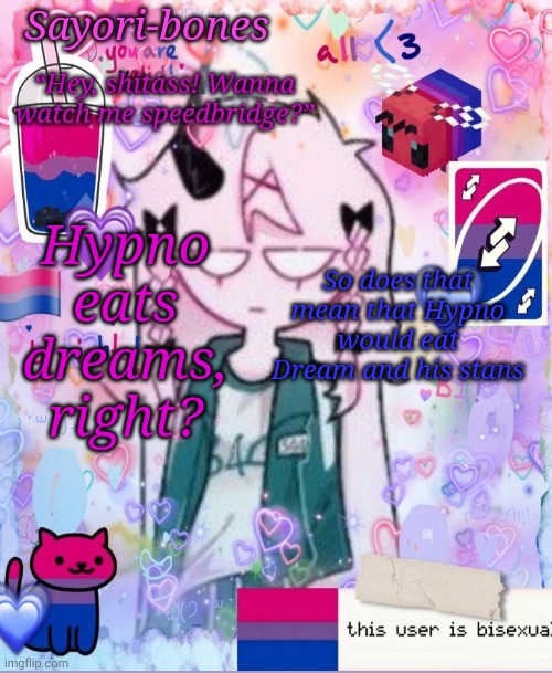 Please do | Hypno eats dreams, right? So does that mean that Hypno would eat Dream and his stans | image tagged in razzy stazzy but bi | made w/ Imgflip meme maker