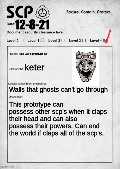 Don't let this man out | 12-8-21; Scp 035-b prototype 12; keter; Walls that ghosts can't go through; This prototype can possess other scp's when it claps their head and can also possess their powers. Can end the world if claps all of the scp's. | image tagged in scp document | made w/ Imgflip meme maker