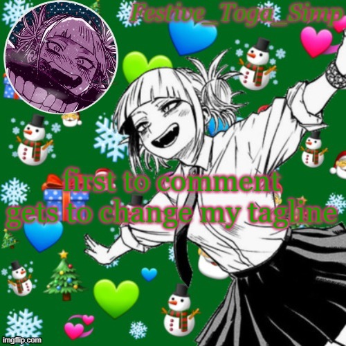 Festive toga simp temp | first to comment gets to change my tagline | image tagged in festive toga simp temp | made w/ Imgflip meme maker