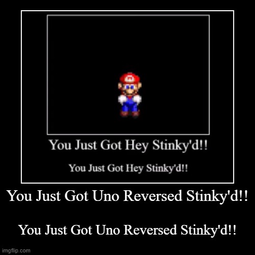 You Just Got Uno Reversed Stinky'd!! | image tagged in funny,demotivationals | made w/ Imgflip demotivational maker