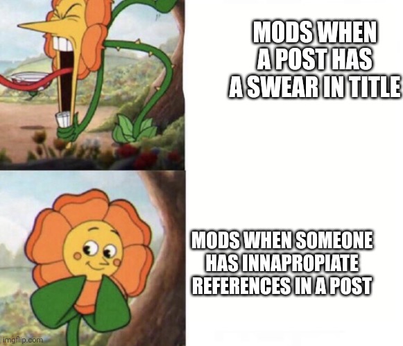 Pain | MODS WHEN A POST HAS A SWEAR IN TITLE; MODS WHEN SOMEONE HAS INNAPROPIATE REFERENCES IN A POST | image tagged in cagney carnation | made w/ Imgflip meme maker