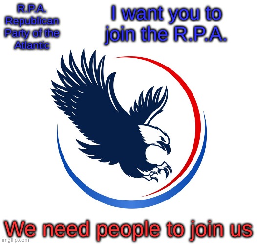 I want you to join the R.P.A. We need people to join us | image tagged in rpa announcement | made w/ Imgflip meme maker