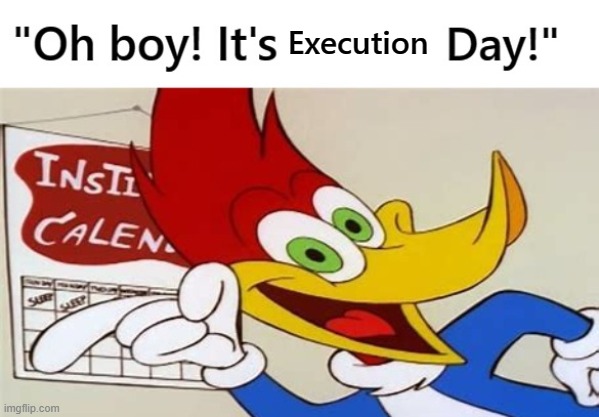 Woody Woodpecker Custom Day | Execution | image tagged in sample text | made w/ Imgflip meme maker