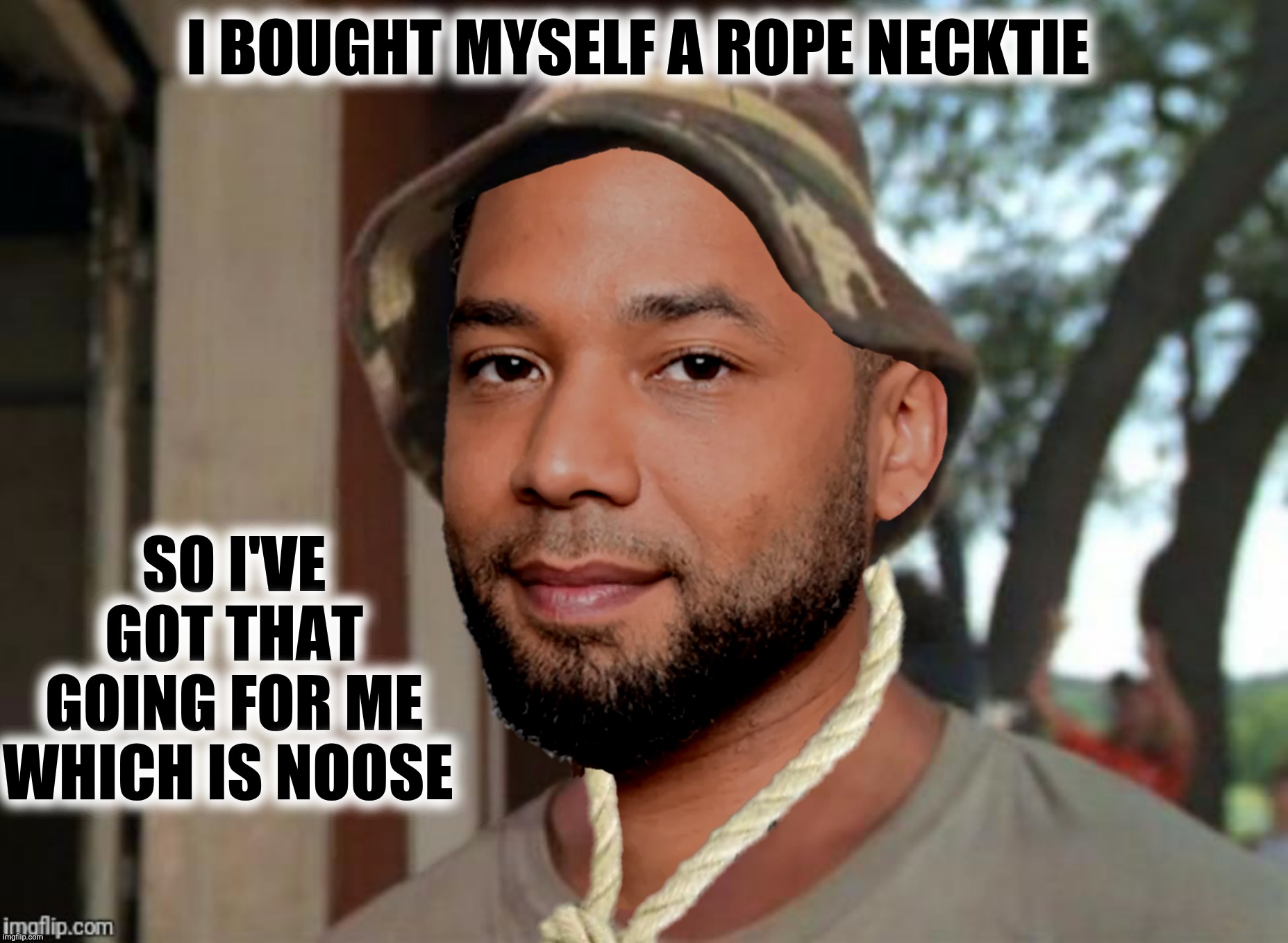 No noose is good noose! |  I BOUGHT MYSELF A ROPE NECKTIE; SO I'VE GOT THAT GOING FOR ME WHICH IS NOOSE | image tagged in bad photoshop,caddyshack,jussie smollett,noose | made w/ Imgflip meme maker