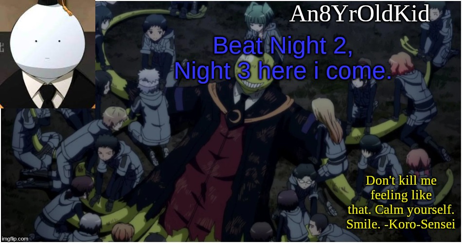 An8YrOldKid Announcement Template Ver. 5 | Beat Night 2, Night 3 here i come. | image tagged in an8yroldkid announcement template ver 5 | made w/ Imgflip meme maker