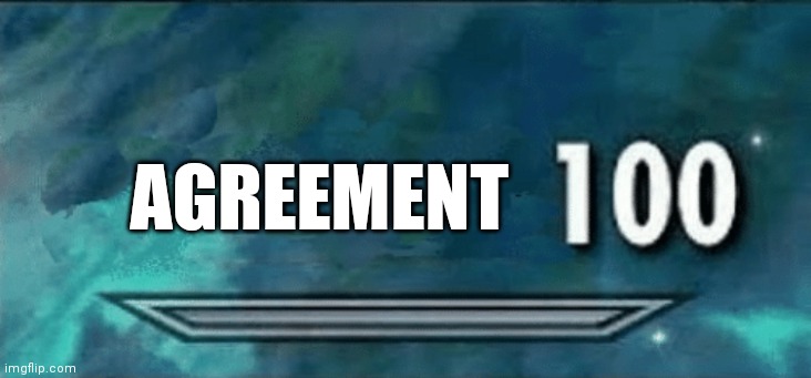 Skyrim skill meme | AGREEMENT | image tagged in skyrim skill meme | made w/ Imgflip meme maker