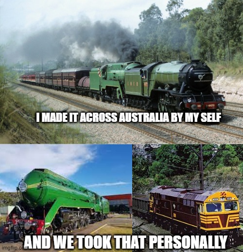 I MADE IT ACROSS AUSTRALIA BY MY SELF; AND WE TOOK THAT PERSONALLY | made w/ Imgflip meme maker