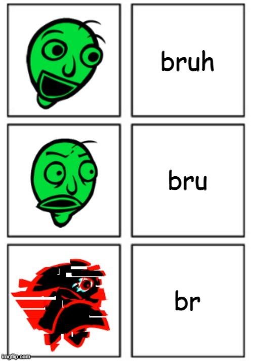 Baldi Reaction | bruh bru br | image tagged in baldi reaction | made w/ Imgflip meme maker