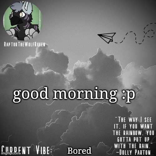Raptor's Announcement Template | Bored good morning :p | image tagged in raptor's announcement template | made w/ Imgflip meme maker