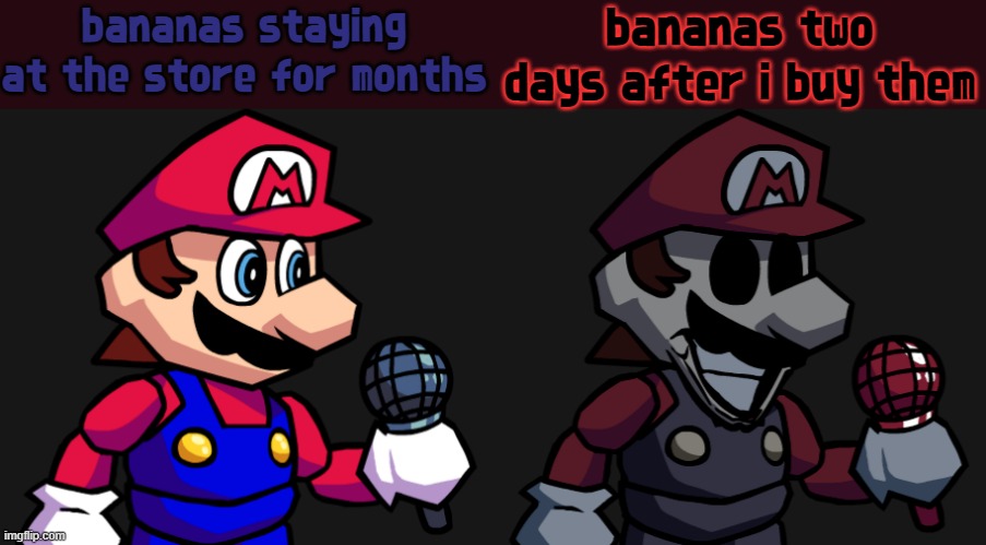 Mamma Mia! |  bananas staying at the store for months; bananas two days after i buy them | image tagged in super mario 64,creepy,memes | made w/ Imgflip meme maker
