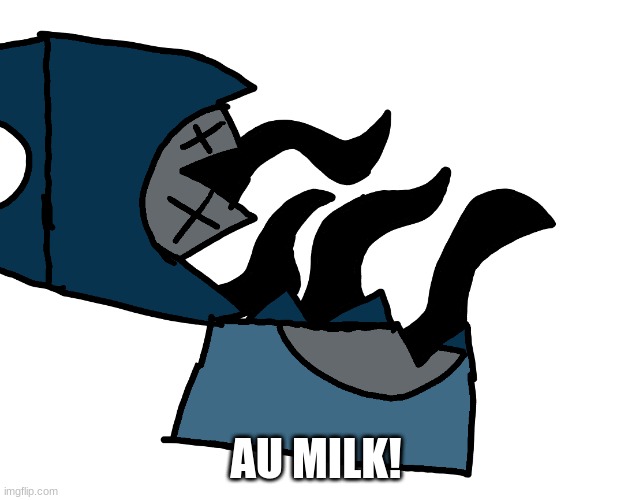 AU MILK! | made w/ Imgflip meme maker