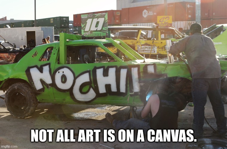 this car made me tear up. its so beautiful. | NOT ALL ART IS ON A CANVAS. | image tagged in memes,badass car,demolition derby,car,no chill | made w/ Imgflip meme maker