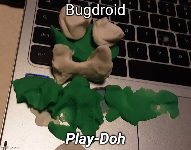 Bugdroid playdoh meme | Bugdroid; Play-Doh | image tagged in bugdroid play-doh,android,hasbro | made w/ Imgflip meme maker