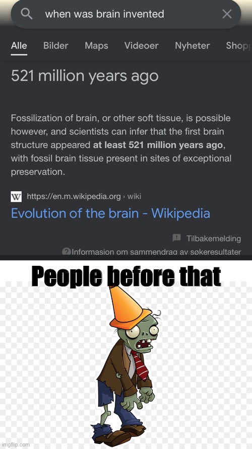Brainless |  People before that | image tagged in blank white template,zombie,plants vs zombies,brain | made w/ Imgflip meme maker