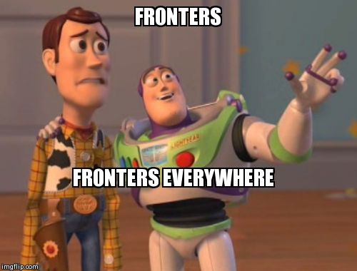 X, X Everywhere Meme | FRONTERS FRONTERS EVERYWHERE | image tagged in memes,x x everywhere | made w/ Imgflip meme maker