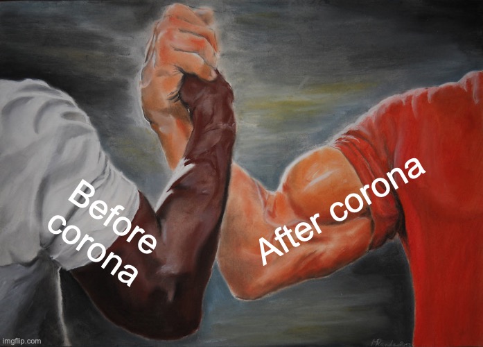 Epic Handshake Meme | After corona; Before corona | image tagged in memes,epic handshake,corona,workout | made w/ Imgflip meme maker