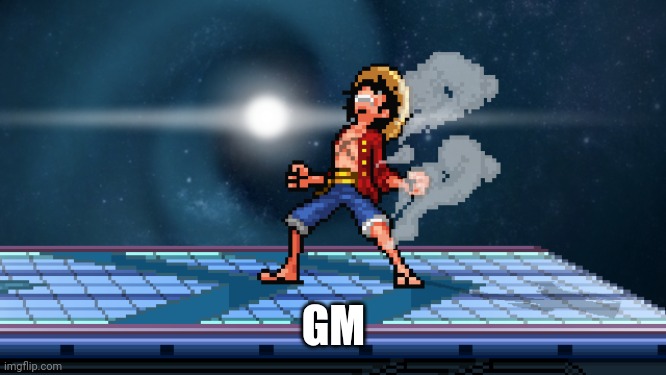 I miss anything important? | GM | image tagged in luffy second gear ssf2 | made w/ Imgflip meme maker