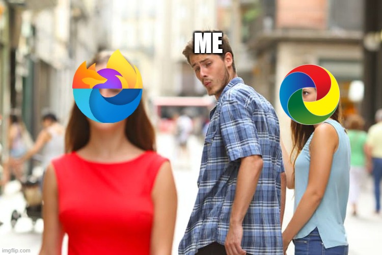 Distracted Boyfriend | ME | image tagged in memes,distracted boyfriend,google chrome,firefox | made w/ Imgflip meme maker