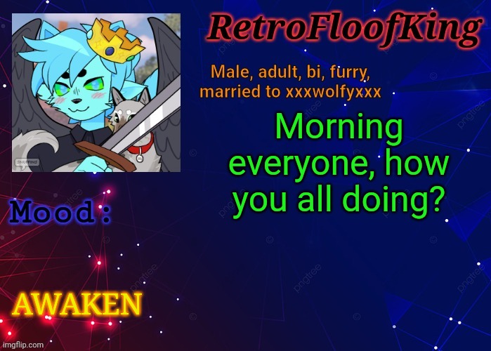 Good morning! | Morning everyone, how you all doing? AWAKEN | image tagged in retrofloofking official announcement template | made w/ Imgflip meme maker